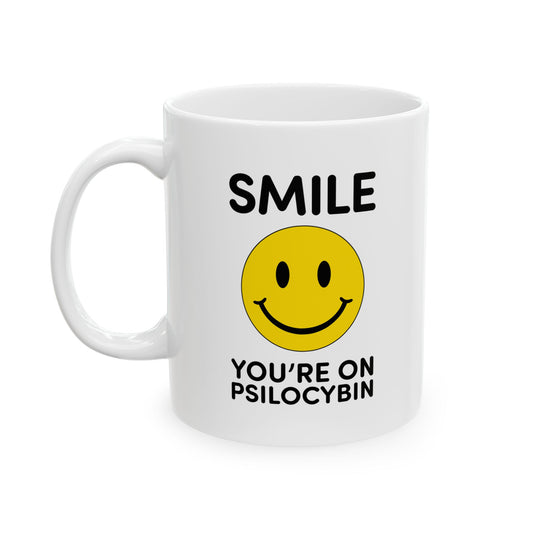 Smile Ceramic Mug - Smile You're on Psilocybin