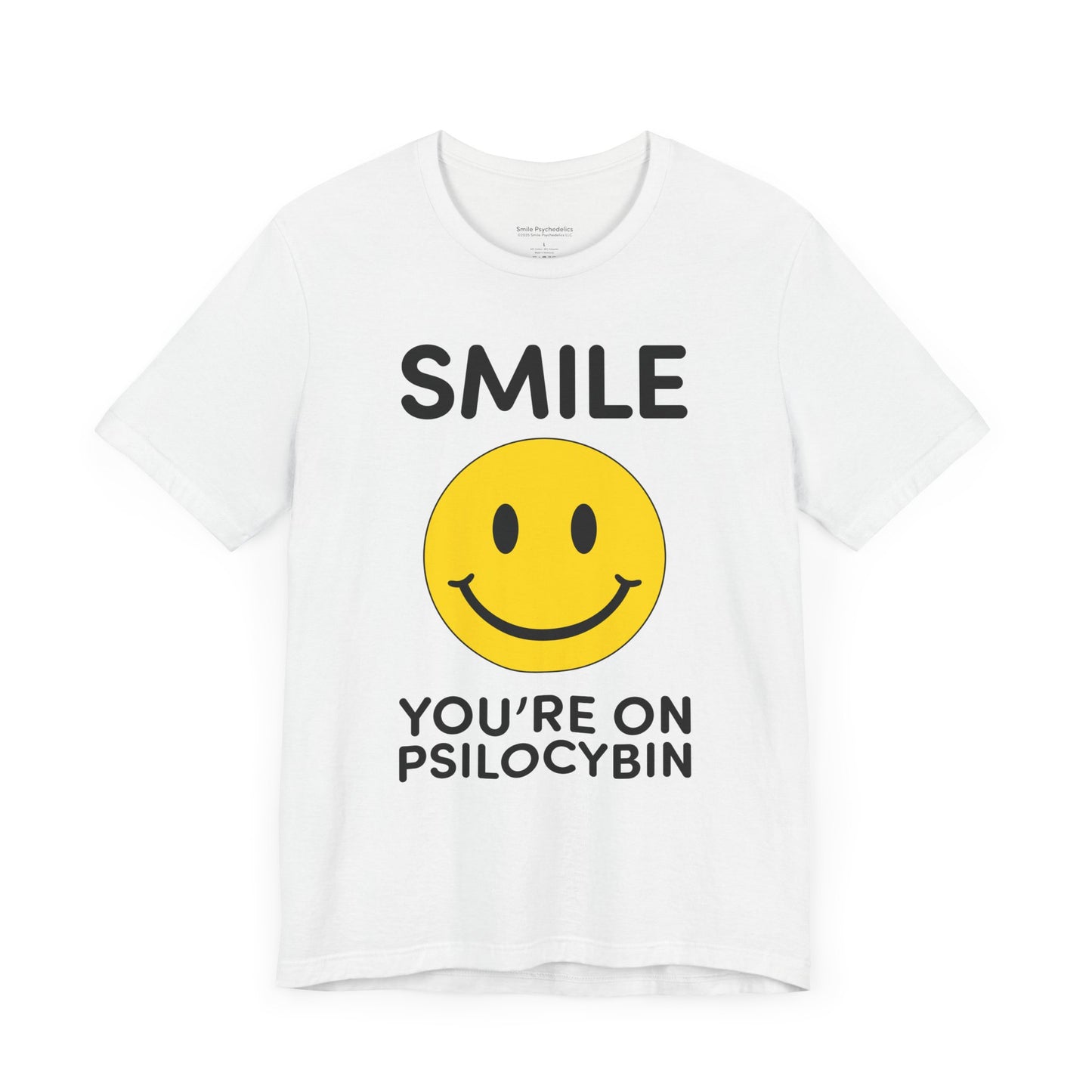 Smile Tee -  Smile You're on Psilocybin Shirt