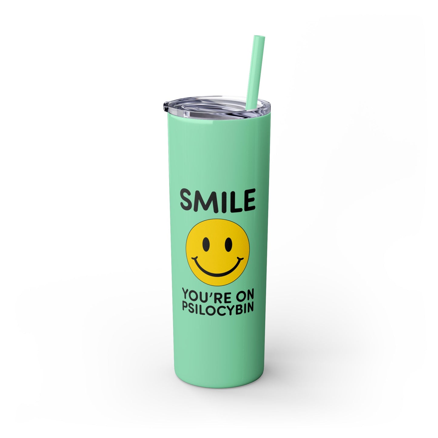 Smile Tumbler Cup - Smile You're on Psilocybin