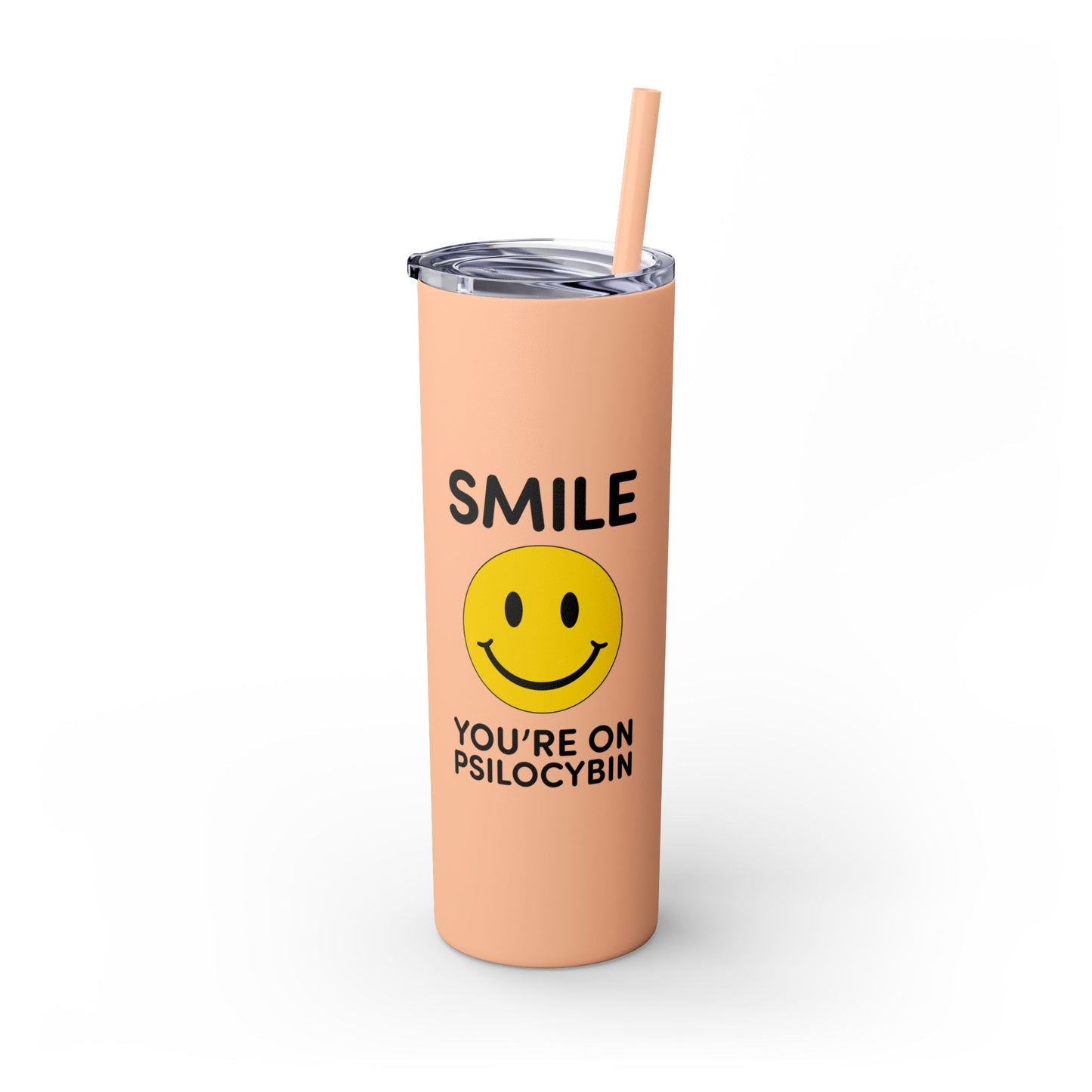 Smile Tumbler Cup - Smile You're on Psilocybin