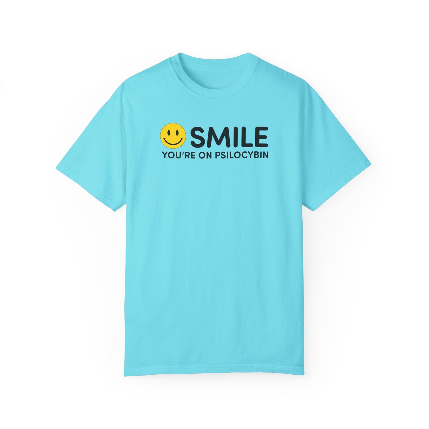 Garment-Dyed Unisex T-Shirt - Smile You're on Psilocybin