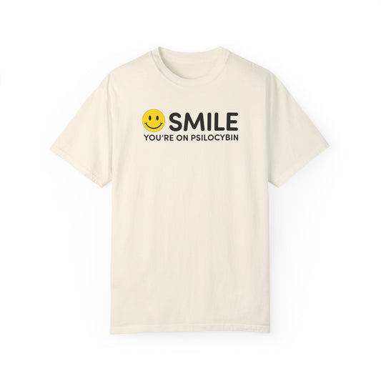 Garment-Dyed Unisex T-Shirt - Smile You're on Psilocybin