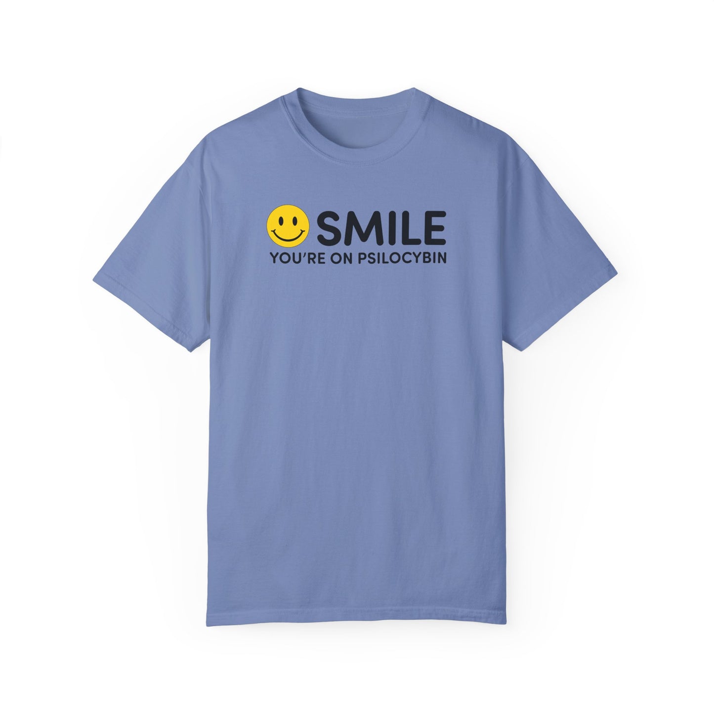 Garment-Dyed Unisex T-Shirt - Smile You're on Psilocybin