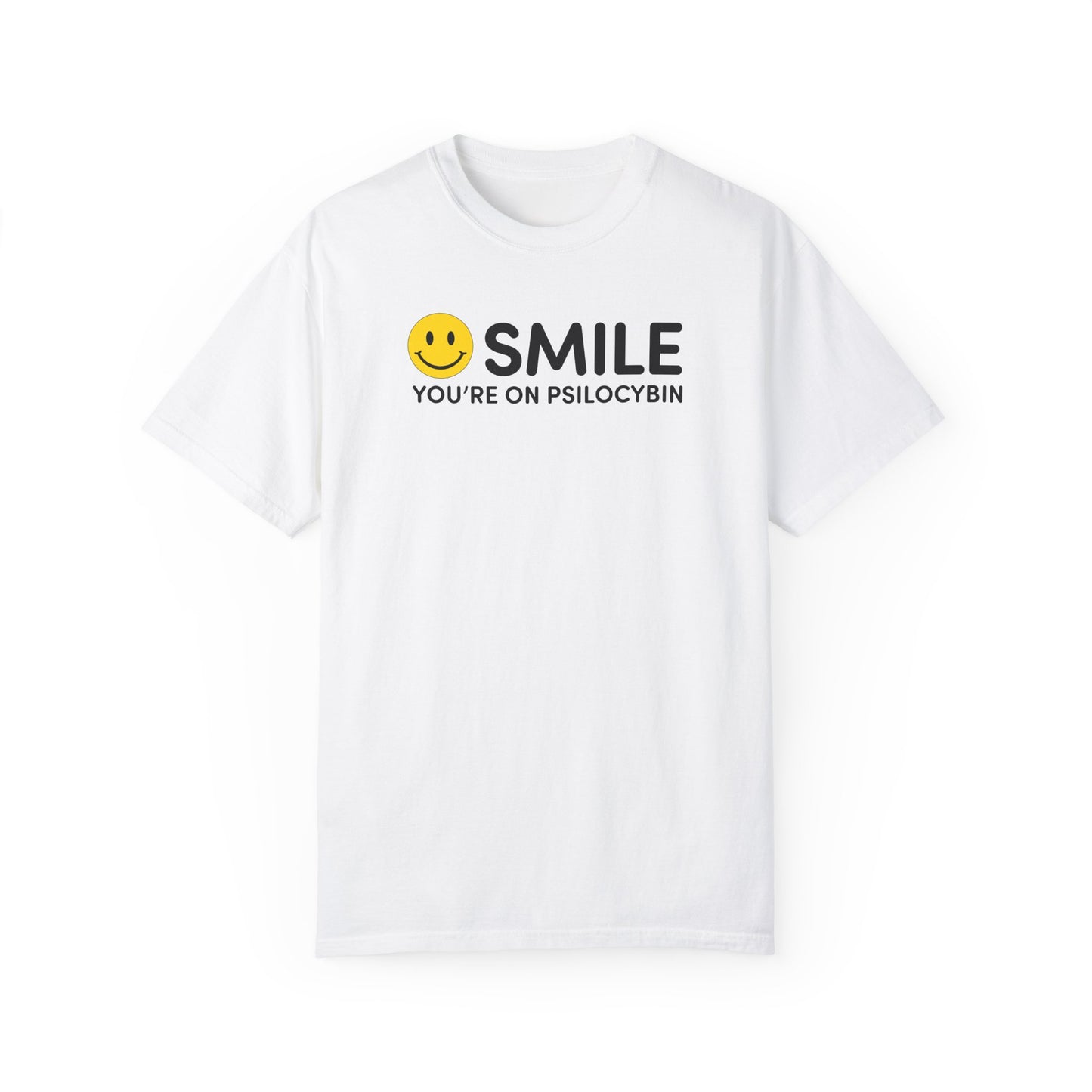 Garment-Dyed Unisex T-Shirt - Smile You're on Psilocybin