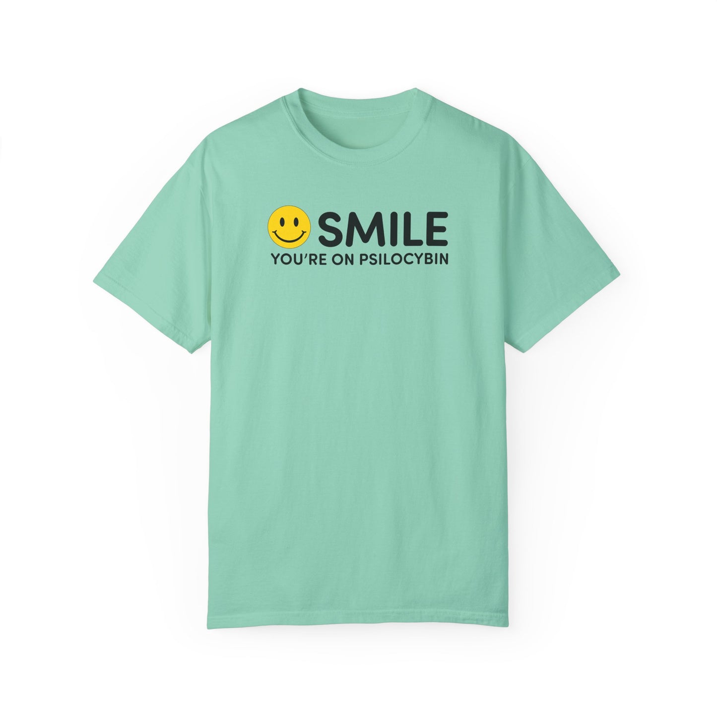 Garment-Dyed Unisex T-Shirt - Smile You're on Psilocybin